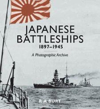 JAPANESE BATTLESHIPS 1897-1945 A PHOTOGRAPHIC ARCHIVE