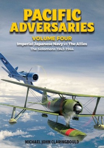 PACIFIC ADVERSARIES VOLUME FOUR IMPERIAL JAPANESE NAVY VS THE ALLIES - THE SOLOMONS 1943-1944