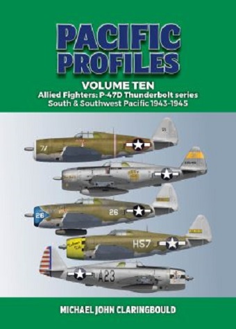 PACIFIC PROFILES VOLUME 10 ALLIED FIGHTERS: P-47D THUNDERBOLT SERIES SOUTHWEST PACIFIC 1943 - 1945