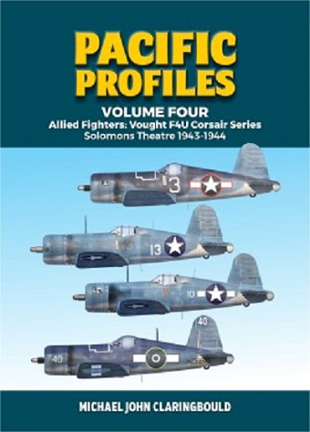 PACIFIC PROFILES VOLUME FOUR ALLIED FIGHTERS: VOUGHT F4U CORSAIR SERIES SOLOMONS THEATRE 1943=1944