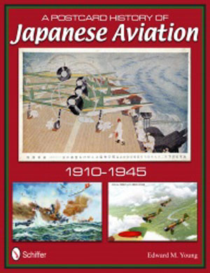 A POSTCARD HISTORY OF JAPANESE AVIATION 1910 - 1945