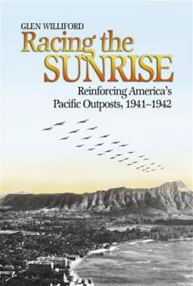 RACING THE SUNRISE REINFORCING AMERICA'S PACIFIC OUTPOSTS 1941 - 1942