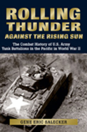 ROLLING THUNDER THE COMBAT HISTORY OF US ARMY TANK BATTALIONS IN THE PACIFIC IN WORL WAR II