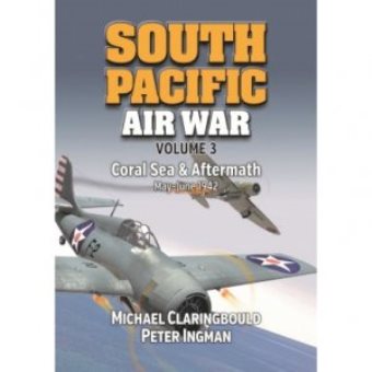 SOUTH PACIFIC AIR WAR VOL 3 CORAL SEA & AFTERMATH MAY - JUNE 1942