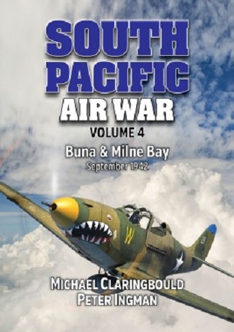 SOUTH PACIFIC AIR WAR VOLUME 4: BUNA AND MILNE BAY JUNE - SEPTEMBER 1942