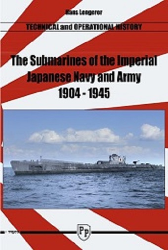 TECHNICAL AND OPERATIONAL HISTORY: THE SUBMARINES OF THE IMPERIAL JAPANESE NAVY AND ARMY 1904 – 1945