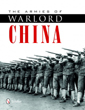 THE ARMIES OF WARLORD CHINA 1911 - 1928