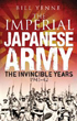 THE IMPERIAL JAPANESE ARMY THE INVINCIBLE YEARS 1941-42