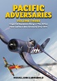 PACIFIC ADVERSARIES VOLUME THREE: IMPERIAL JAPANESE NAVY VS THE ALLIES NEW GUINEA & THE SOLOMONS 1942-1944