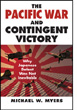 THE PACIFIC WAR AND CONTINGENT VICTORY WHY JAPANESE DEFEAT WAS NOT INEVITABLE
