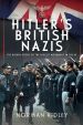 HITLER'S BRITISH NAZIS: THE HIDDEN STORY OF THE FASCIST MOVEMENT IN THE UK