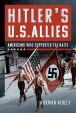 HITLER'S US ALLIES: AMERICANS WHO SUPPORTED HITLER