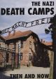 THE NAZI DEATH CAMPS THEN AND NOW