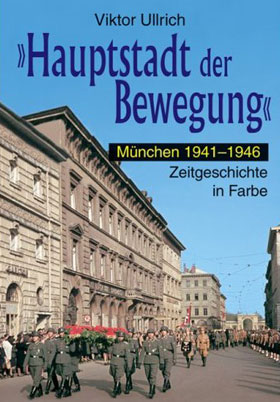 HAUPTSTADT DER BEWEGUNG MUNICH 1941-1946 ARNDT COLOR SERIES