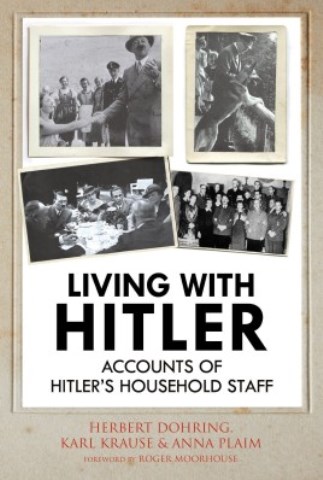 LIVING WITH HITLER ACCOUNTS OF HITLER'S HOUSEHOLD STAFF