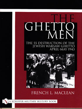 THE GHETTO MEN THE SS DESTRUCTION OF THE JEWISH WARSAW GHETTO