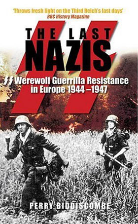 THE LAST NAZIS SS WEREWOLF GUERRILLA RESISTANCE IN EUROPE 1944-1947