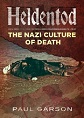 HELDENTOD THE NAZI CULTURE OF DEATH