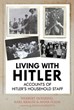 LIVING WITH HITLER ACCOUNTS OF HITLER'S HOUSEHOLD STAFF