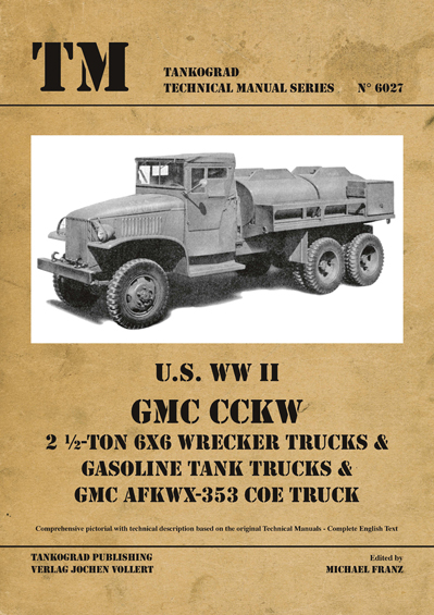TANKOGRAD 6027 U.S. WWII GMC CCKW 2 1/2 TON 6X6 WRECKER TRUCKS & GASOLINE TANK TRUCKS & GMC AFKWX-353 COE TRUCK