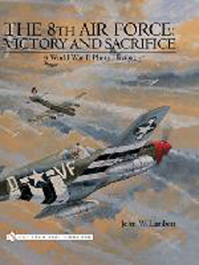 THE 8TH AIR FORCE VICTORY AND SACRIFICE