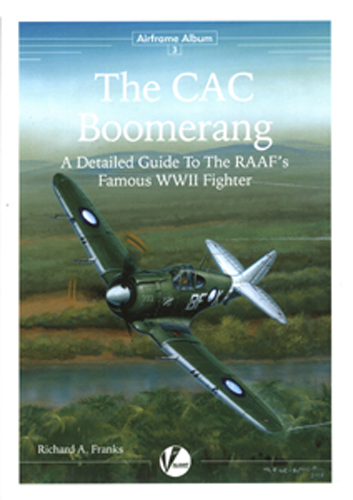 THE CAC BOOMERANG A DETAILED GUIDE TO THE RAAF'S FAMOUS WWII FIGHTER