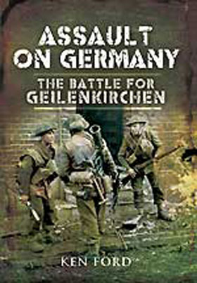 ASSAULT ON GERMANY THE BATTLE FOR GEILENKIRCHEN