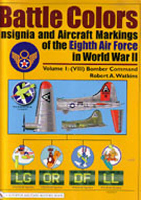 BATTLE COLORS- INSIGNIA AND AIRCRAFT MARKINGS OF THE EIGHTH AIR FORCE IN WWII BOMBER COMMAND VOLUME ONE