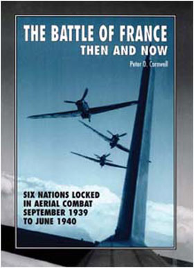 THE BATTLE OF FRANCE THEN AND NOW SIX NATIONS LOCKED IN AERIAL COMBAT SEPTEMBER 1939 TO JUNE 1940