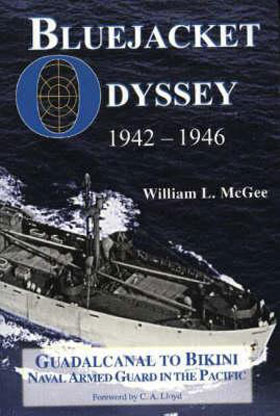 BLUEJACKET ODYSSEY 1942-1946 GUADALCANAL TO BIKINI NAVAL ARMED GUARD IN THE PACIFIC