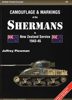 CAMOUFLAGE AND MARKINGS OF THE SHERMANS IN NEW ZEALAND SERVICE 1943-45 VOLUME THREE