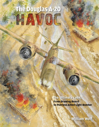 THE DOUGLAS A-20 HAVOC THE ULTIMATE LOOK FROM DRAWING BOARD TO PEERLESS ALLIED LIGHT BOMBER
