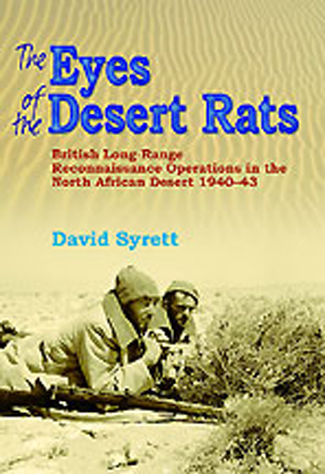 THE EYES OF THE DESERT RATS BRITISH LONG RANGE RECONNAISSANCE OPERATIONS IN THE NORTH AFRICAN DESERT 1940-43