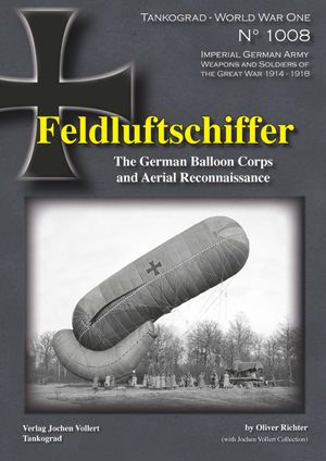 TANKOGRAD 1008 FELDLUFTSCHIFFER THE GERMAN BALLOON CORPS AND AERIAL RECONNAISSANCE