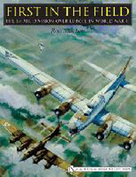 FIRST IN THE FIELD THE 1ST AIR DIVISION OVER EUROPE IN WORLD WAR II