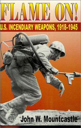 FLAME ON! US INCENDIARY WEAPONS 1918-1945