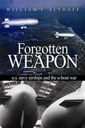 FORGOTTEN WEAPON US NAVY AIRSHIPS AND THE U-BOAT WAR