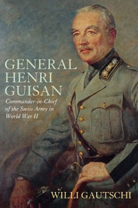 GENERAL HENRI GUISAN COMMANDER-IN-CHIEF OF THE SWISS ARMY IN WWII