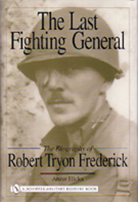 THE LAST FIGHTING GENERAL THE BIOGRAPHY OF ROBERT TRYON FREDERICK