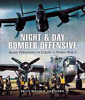 NIGHT AND DAY BOMBER OFFENSIVE ALLIED AIRMEN IN WORLD WAR II EUROPE