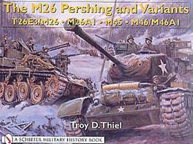 THE M26 PERSHING AND VARIANTS T26E3M26 - M26A1 - M45 - M46M46A1