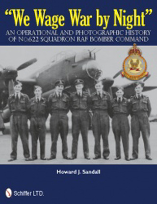 WE WAGE WAR BY NIGHT AN OPERATIONAL AND PHOTOGRAPHIC HISTORY OF NO 622 SQUADRON RAF BOMBER COMMAND