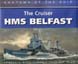 THE CRUISER BELFAST (ANATOMY OF THE SHIP SERIES)