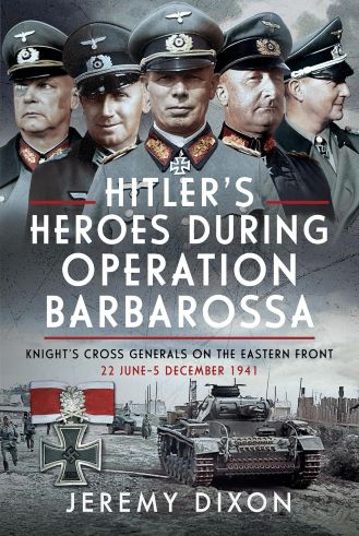 HITLER'S HEROES DURING THE ADVANCE TO STALINGRAD