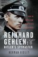 REINHARD GEHLEN HITLER'S SPYMASTER