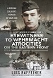 EYEWITNESS TO WEHRMACHT ATROCITIES ON THE EASTERN FRONT