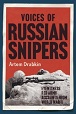 VOICES OF RUSSIAN SNIPERS: EYEWITNESS RED ARMY ACCOUNTS FROM WORLD WAR II