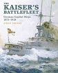 THE KAISER'S BATTLEFLEET GERMAN CAPITAL SHIPS 1871 - 1918