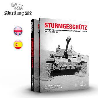 STURMGESCHUTZ DEVELOPMENT, WEAPONRY AND UNIFORMS OF THE WEHRMACHT'S ASSAULT GUN UNITS 1940 - 45