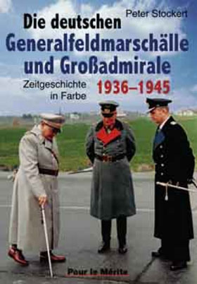 DIE DEUTSCHEN GENERFELDMARSCHALLE UND GROBADMIRALE ZEITGESCHICHTE NI FARBE 1936 - 1945